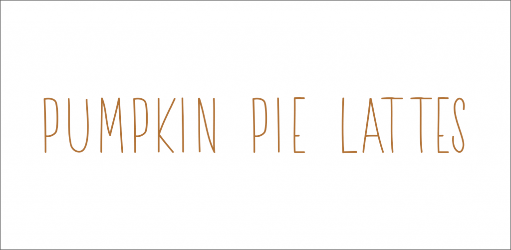 Pumpkin Pie Lattes font
